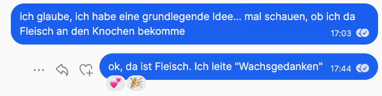 ich glaube, ich habe eine grundlegende Idee... mal schauen, ob ich da Fleisch an den Knochen bekomme. - ok, da ist Fleisch. Ich leite "Wachsgedanken"